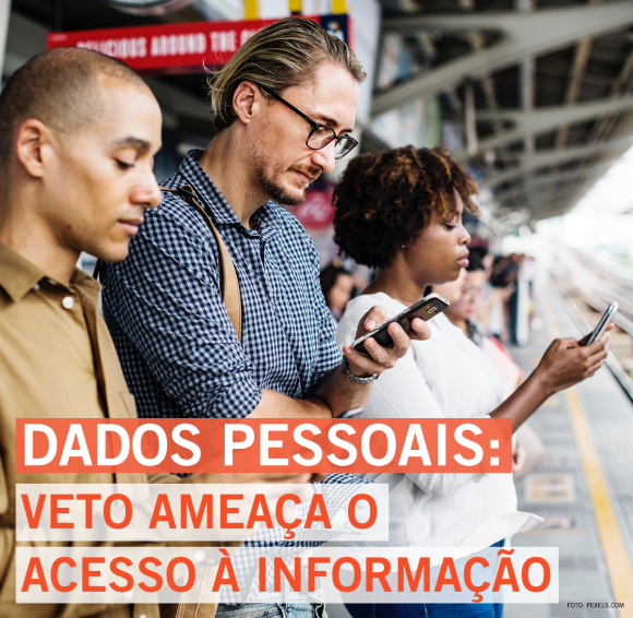 1_5165866383069675548 Dados Pessoais: veto ameça acesso à informação